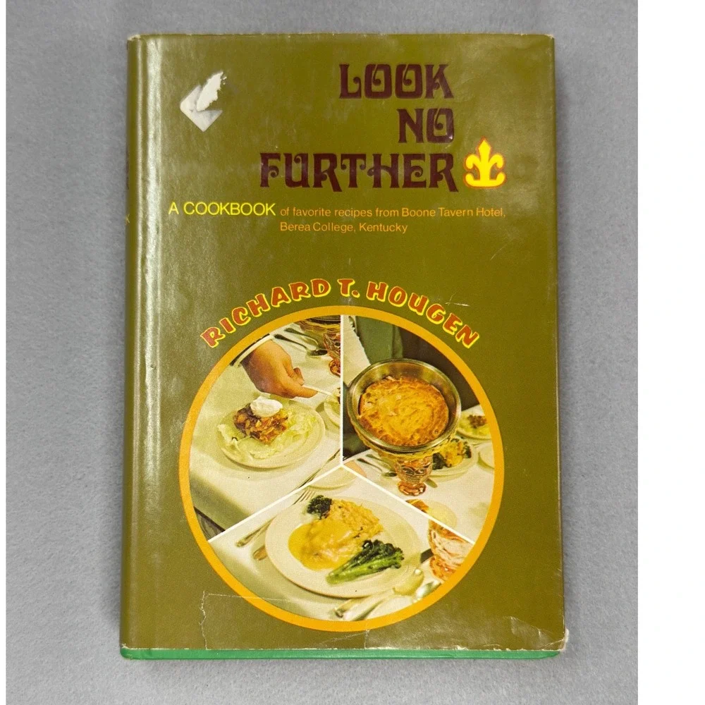 Look‎ No Further Cookbook Richard T. Hougen Boone Tavern Hotel Kentucky 1978 HB